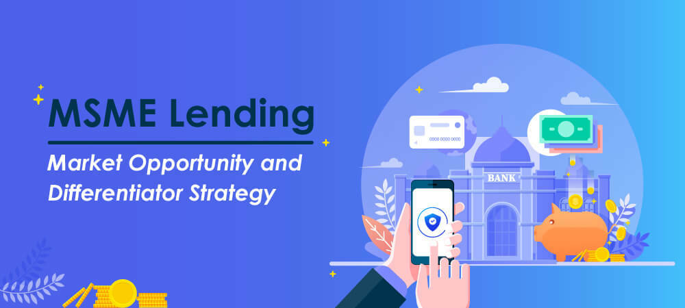 MSME Lending 2022: Market Opportunity and Differentiator Strategy