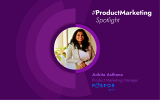 Product Marketing Spotlight Series: Ankita Asthana