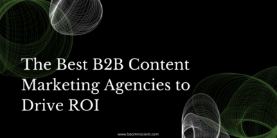 The 7 Best B2B Content Marketing Agencies in 2022