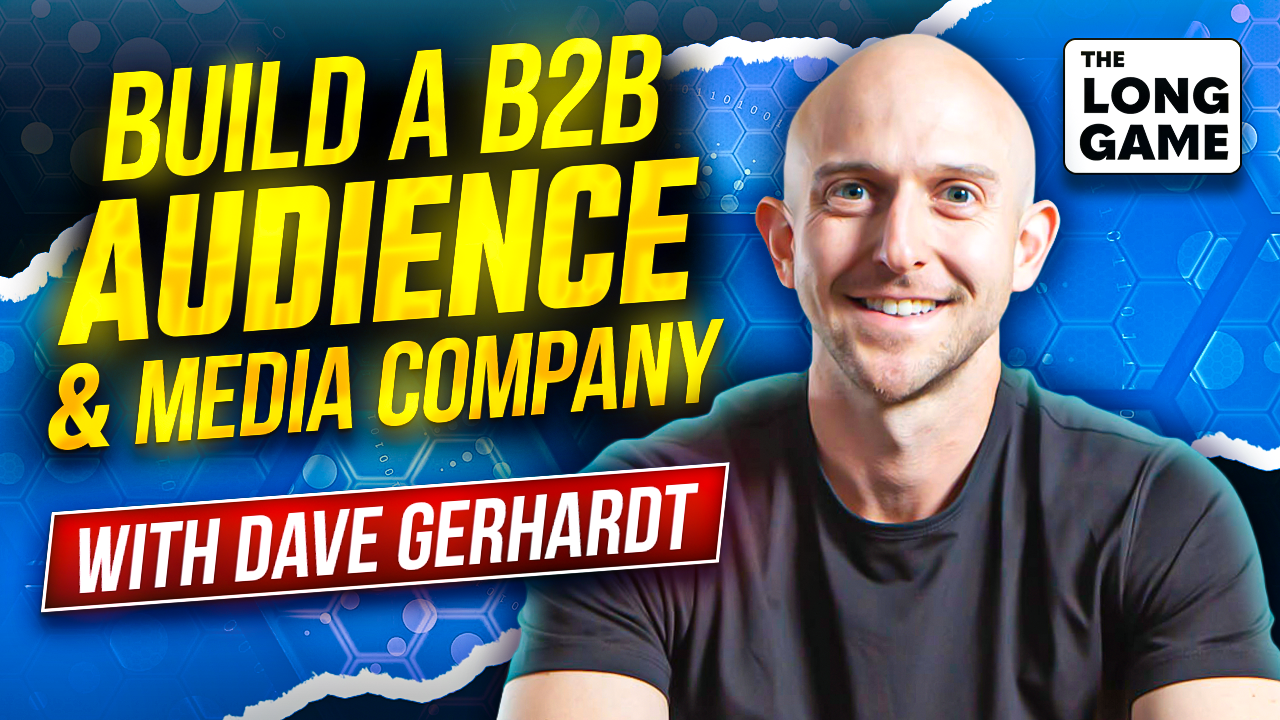 Building a B2B Audience and Media Company with Dave Gerhardt (DGMG)