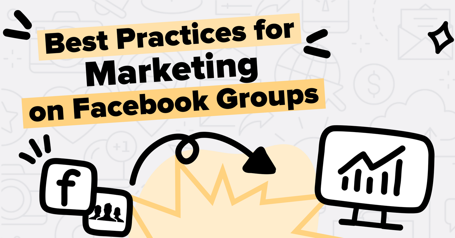 10 Best Practices for Marketing on Facebook Groups
