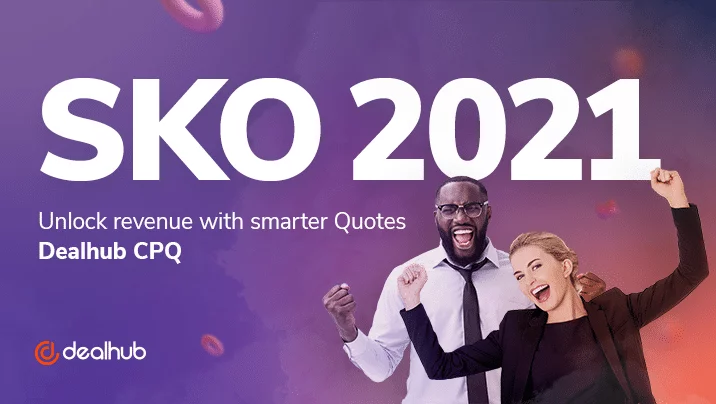 SKO 2021 - Unlock Revenue with Smarter Quotes - DealHub CPQ