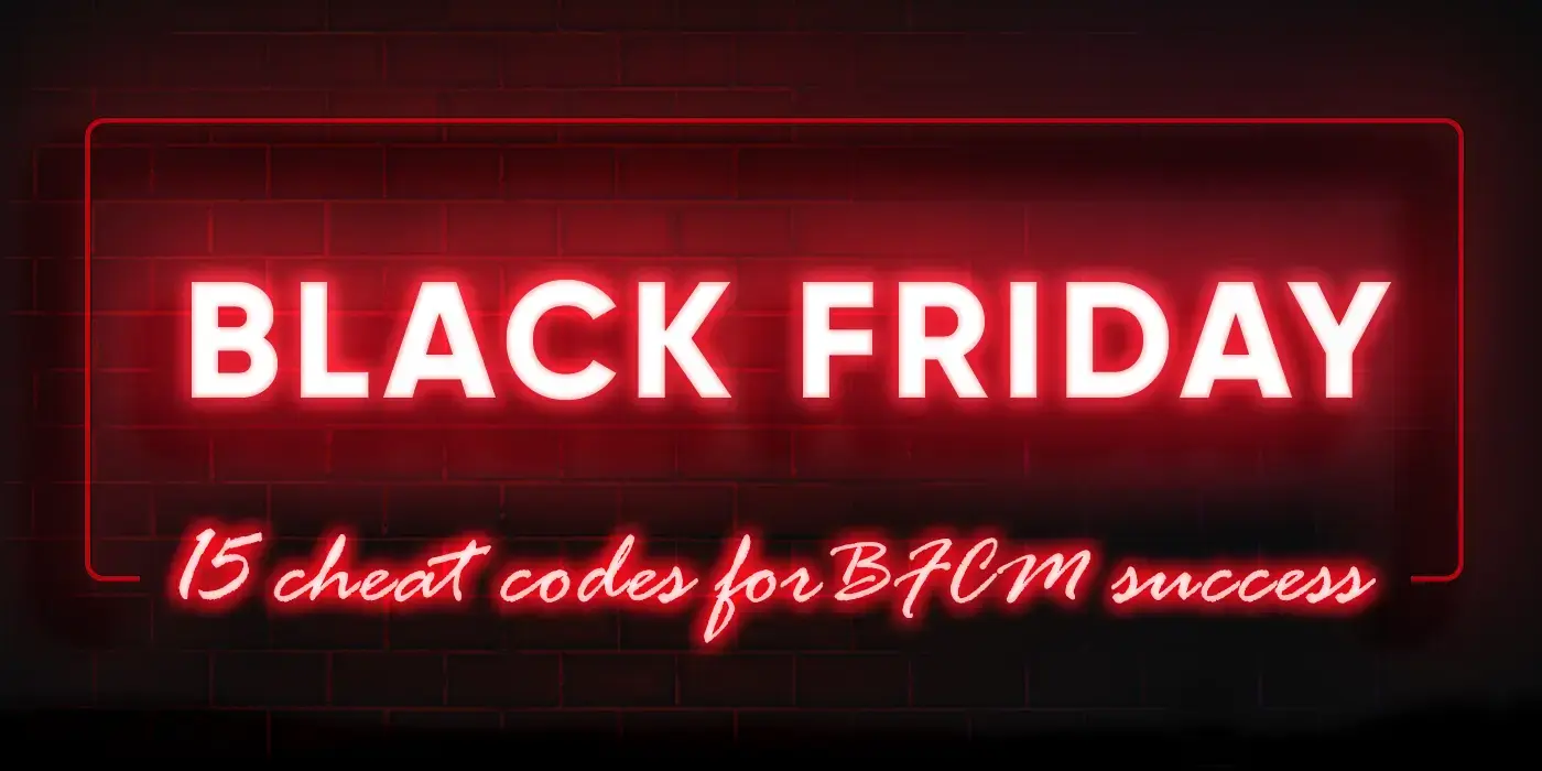 15 cheat codes for Black Friday/Cyber Monday success
