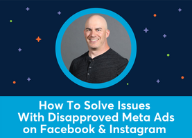 How To Solve Issues With Disapproved Meta Ads on Facebook & Instagram (Lowell Brown)