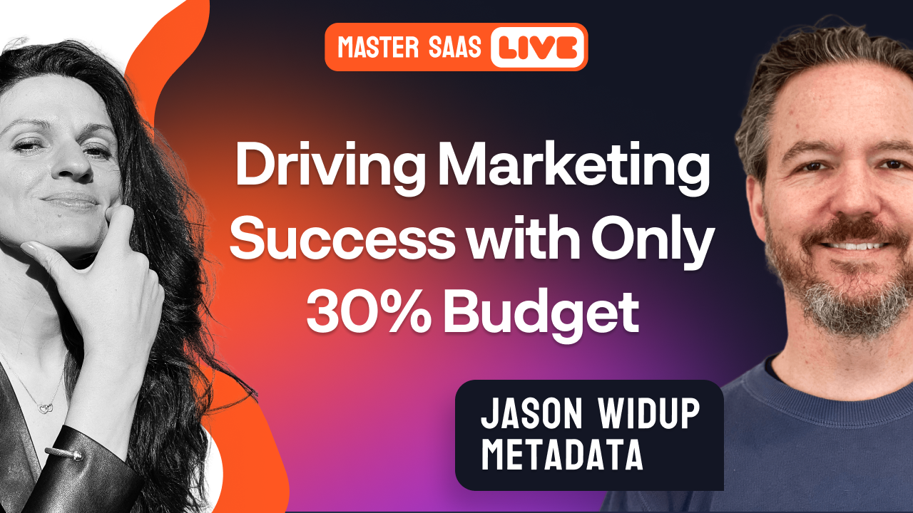 MasterSaaS Live: Drive Marketing Success with Only 30% Budget