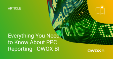 Everything You Need to Know About PPC Reporting - OWOX BI