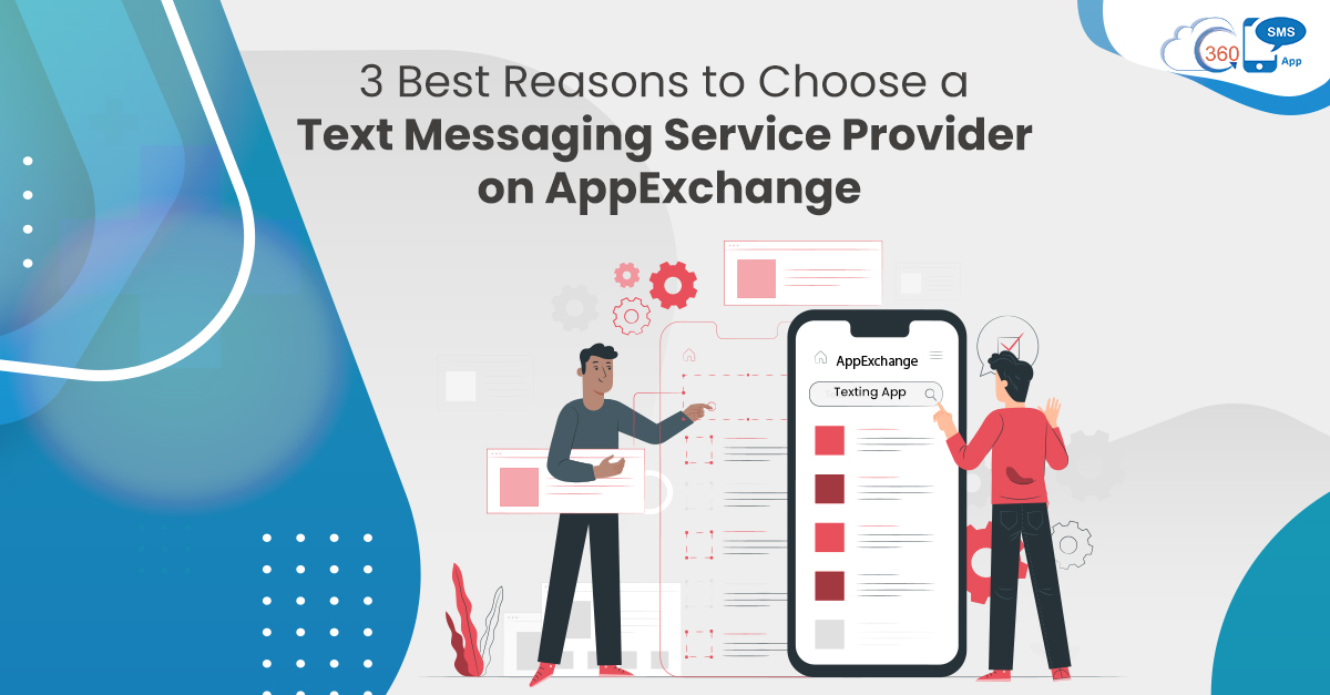3 Best Reasons to Choose a Text Messaging Service Provider on AppExchange