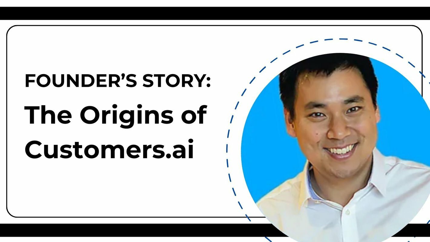 Founder's Story: The Origins of Customers.ai