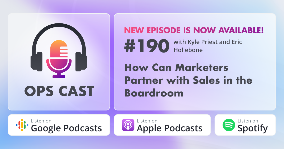 How Can Marketers Partner with Sales in the Boardroom with Kyle Priest and Eric Hollebone - Marketing Operations