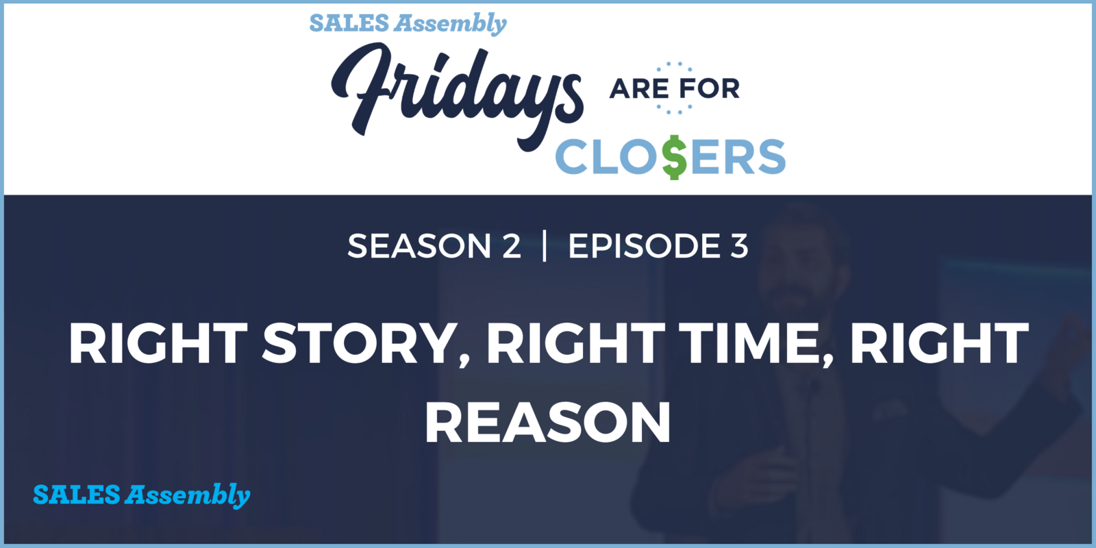 Episode: Right Story, Right Time, Right Reason