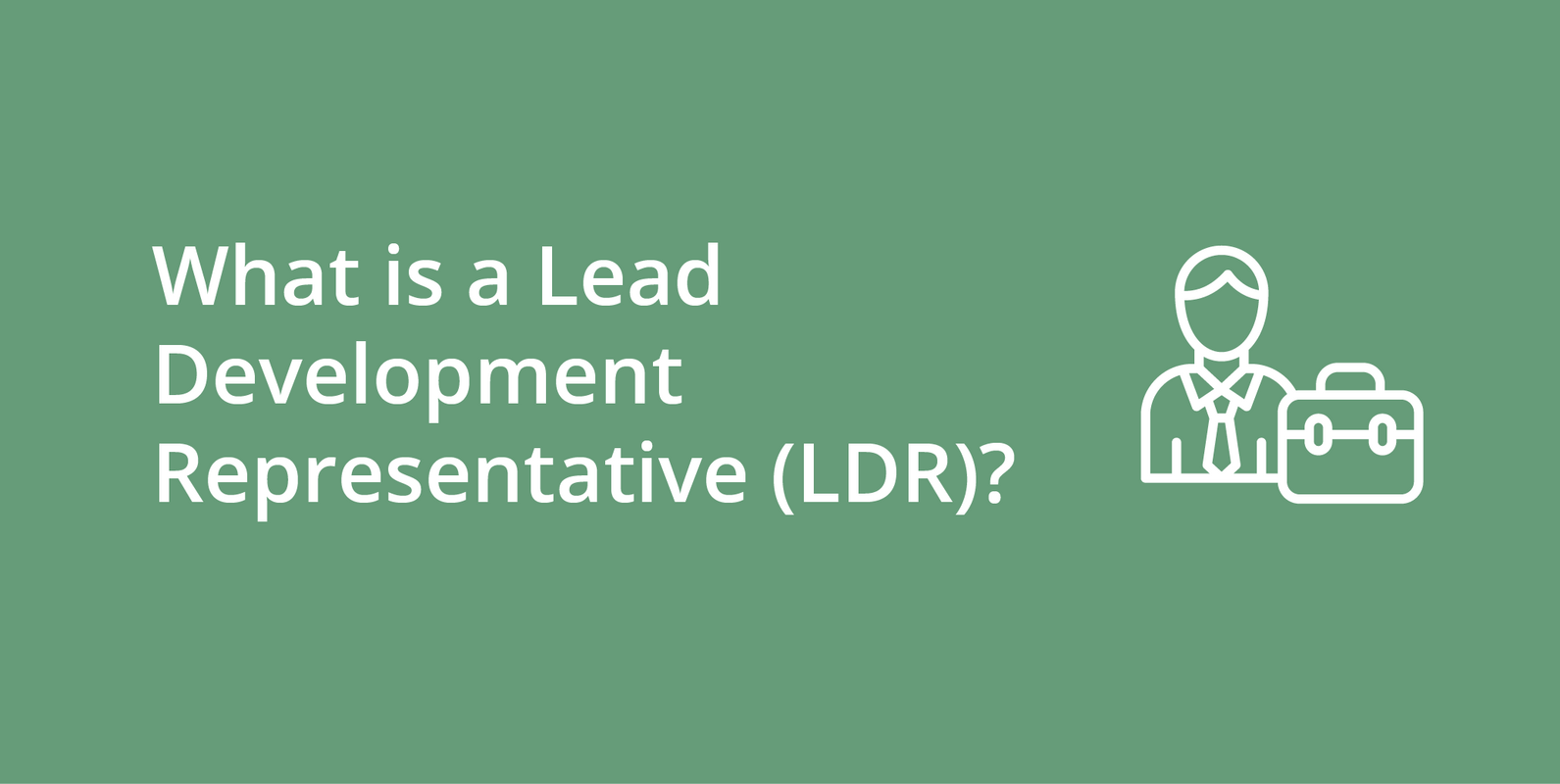 Lead Development Representative (LDR)