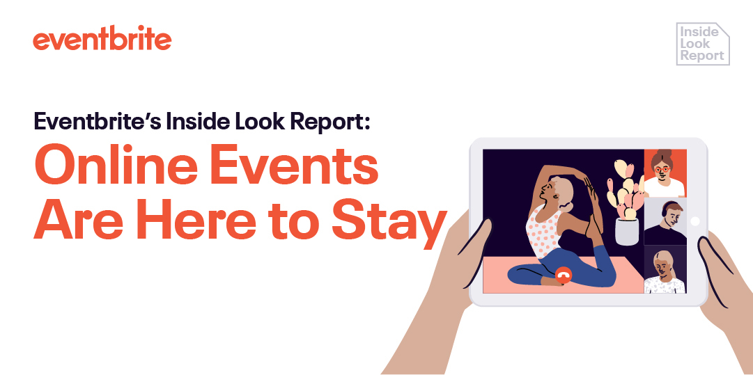 Eventbrite's Inside Look Report: Online Events Are Here to Stay