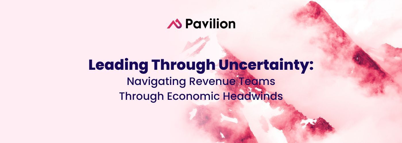 Leading Through Uncertainty: Navigating ReveLeading Through Uncertainty: Navigating Revenue Teams Through Economic Headwindsnue Teams Through Economic Headwinds