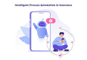 A Framework of Intelligent Process Automation in Insurance
