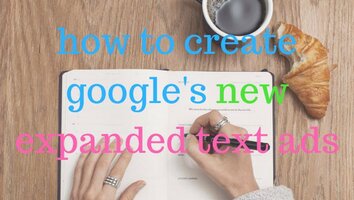 How to Create Expanded Text Ads [Guide + FREE Template]