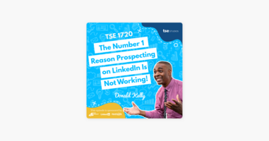 Donald Kelly | The Number 1 Reason Prospecting on LinkedIn Is Not Working!