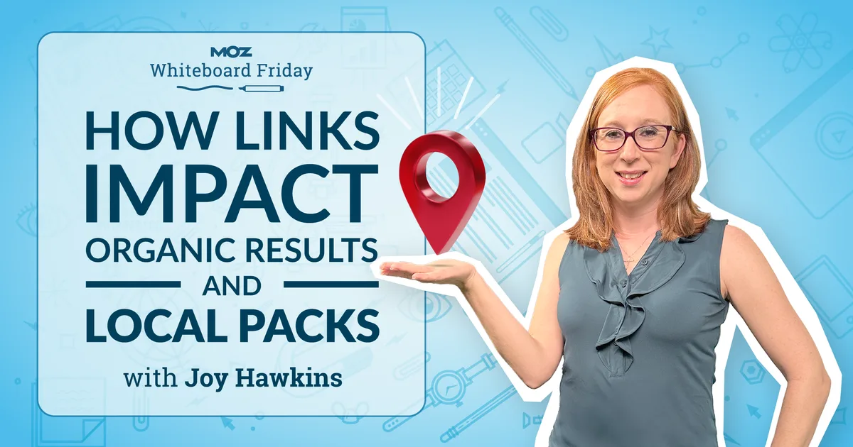 How Links Impact Organic Results and Local Packs - Whiteboard Friday
