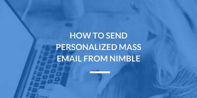 How to Send Personalized Mass Email from Nimble | Nimble Blog