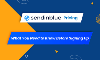 Sendinblue Pricing: What You Need to Know Before Signing Up