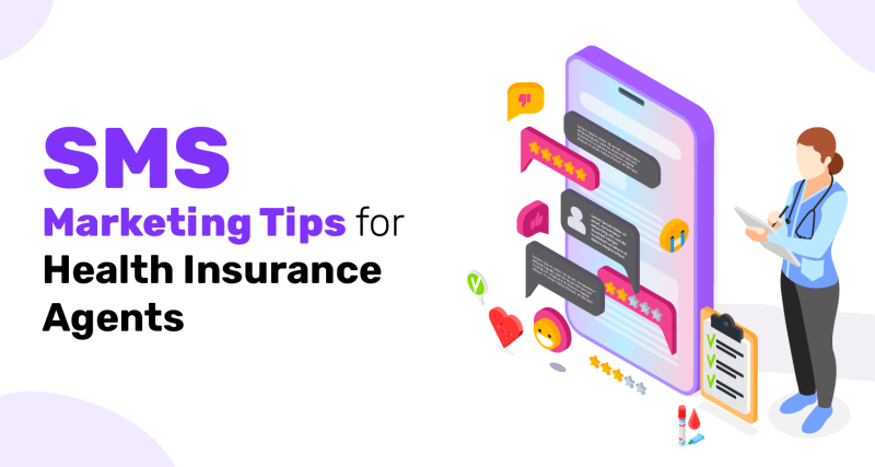 SMS Marketing Tips for Health Insurance Agents: Don't Miss Out on New Customers