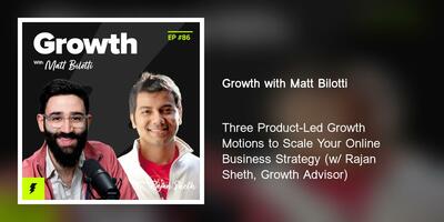 Three Product-Led Growth Motions to Scale Your Online Business Strategy (w/ Rajan Sheth, Growth Advisor)