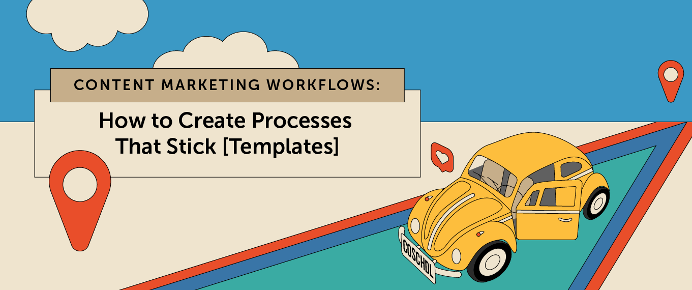 Content Marketing Workflows: How to Create Processes That Stick [Templates]