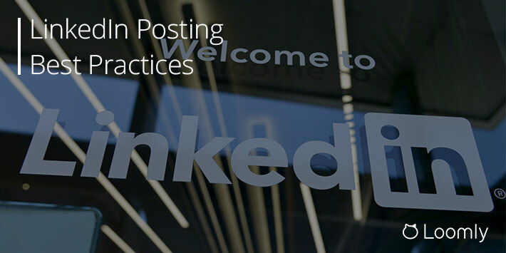 Best Practices for Posting on LinkedIn 2022 | Loomly Blog