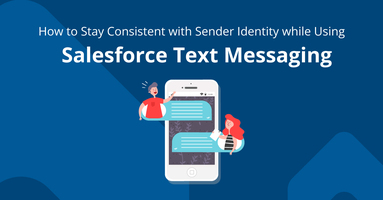 How to Stay Consistent with Sender Identity while Using Salesforce Text Messaging