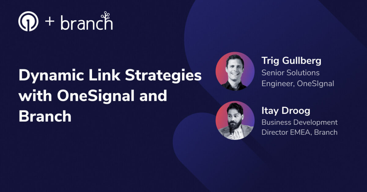 Dynamic Link Strategies with Branch and OneSignal