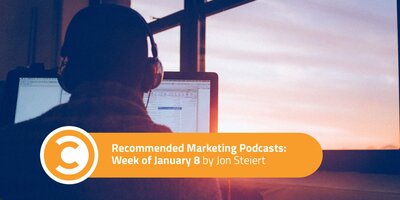 Recommended Marketing Podcasts: Week of January 8