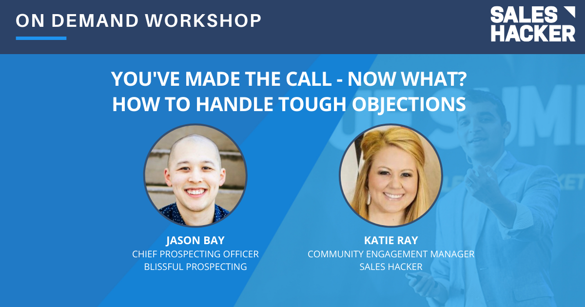 You've Made the Call - Now What? How to Handle Tough Objections