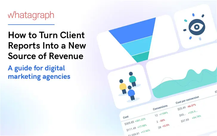 How to Turn Client Reports Into a New Source of Revenue - A Guide for Digital Marketing Agencies