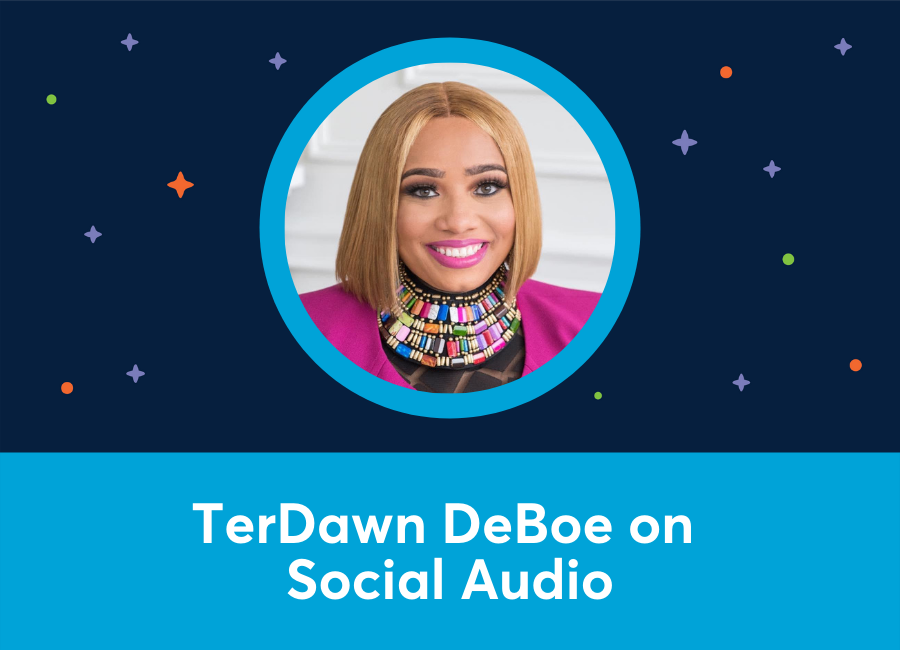 🎥 TerDawn DeBoe on Social Audio