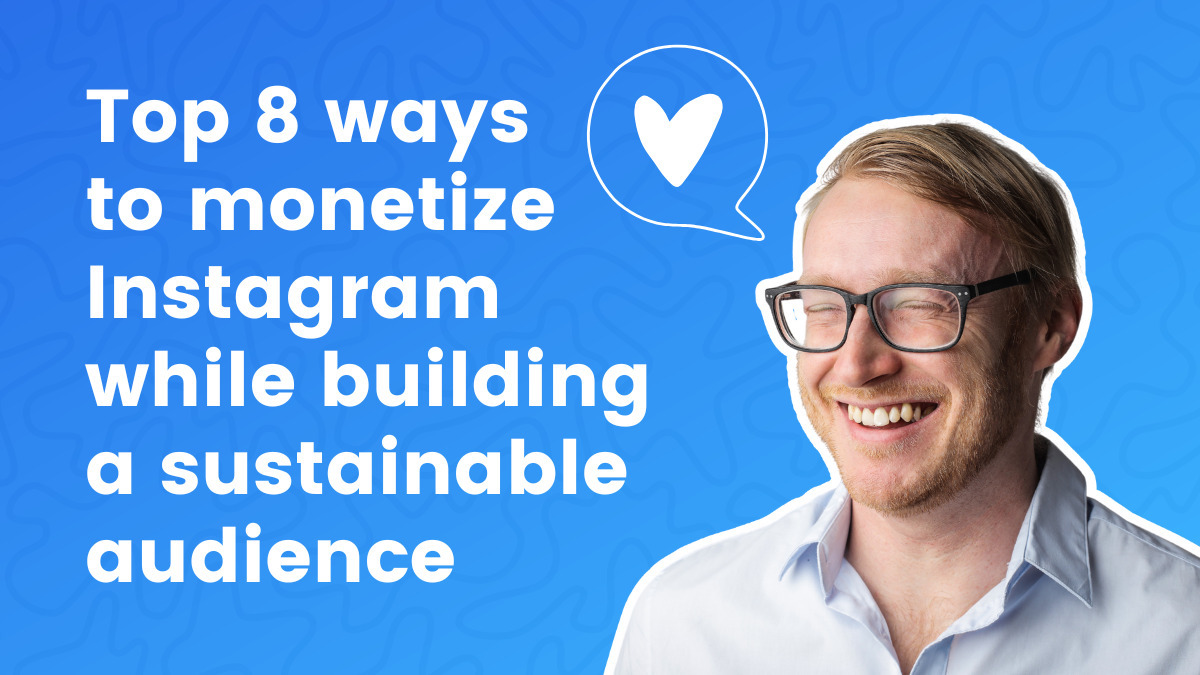 Top 8 ways to monetize Instagram while building a sustainable audience