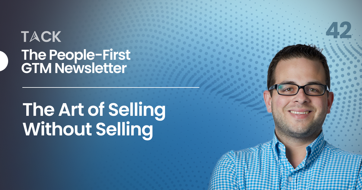 Art of Selling Without Selling: People-First GTM Strategies