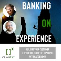 Episode 17: Building your Customer Experience From the Top Down