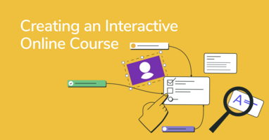 How to Create an Interactive Online Course Your Students Will Love