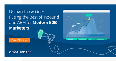 Demandbase One: Fusing the Best of Inbound and ABM for Modern B2B Marketers | Account-Based Marketing – Demandbase