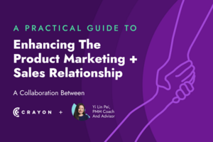 5 Ways to Build a Stronger Product Marketing + Sales Relationship