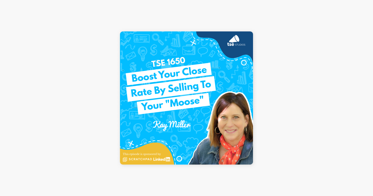 ‎The Sales Evangelist: Kay Miller | Boost Your Close Rate By Selling To Your "Moose" on Apple Podcasts
