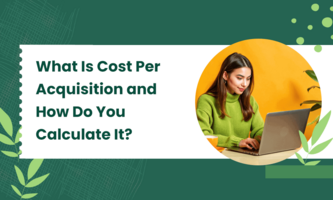 What Is Cost Per Acquisition and How Do You Calculate It?
