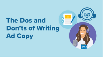 Goal Talk Podcast Episode 12: The Dos & Don'ts of Effective Ad Copy