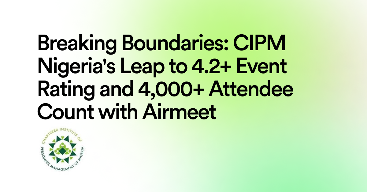 CIPM Nigeria's Remarkable Achievement with a 4.2+ event rating and 4,000+ user count