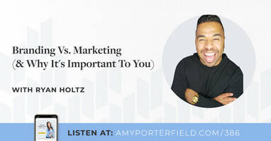 #386: Branding Vs. Marketing (& Why It's Important To You) with Ryan Holtz