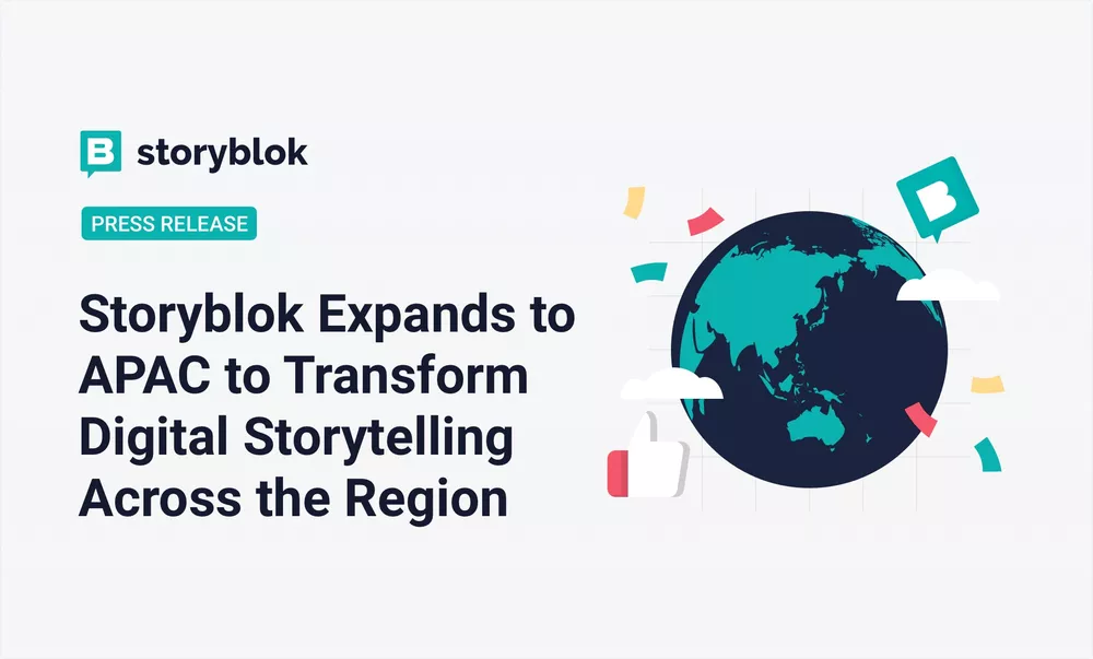 Storyblok Expands to APAC to Transform Digital Storytelling Across the Region