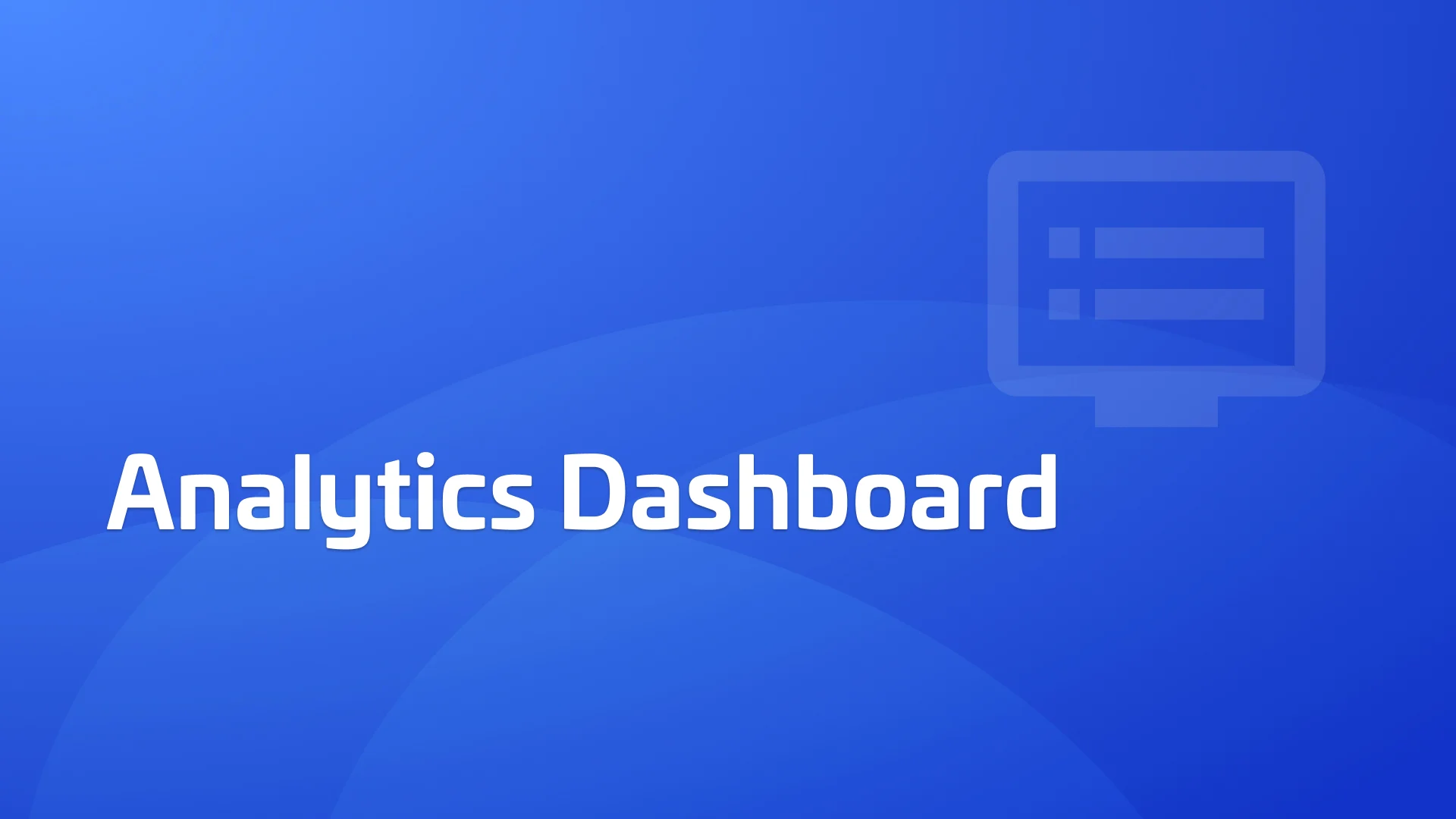 How to Create an Analytics Dashboard That Matters
