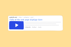How To Get Video Snippets for My Website In Google Search