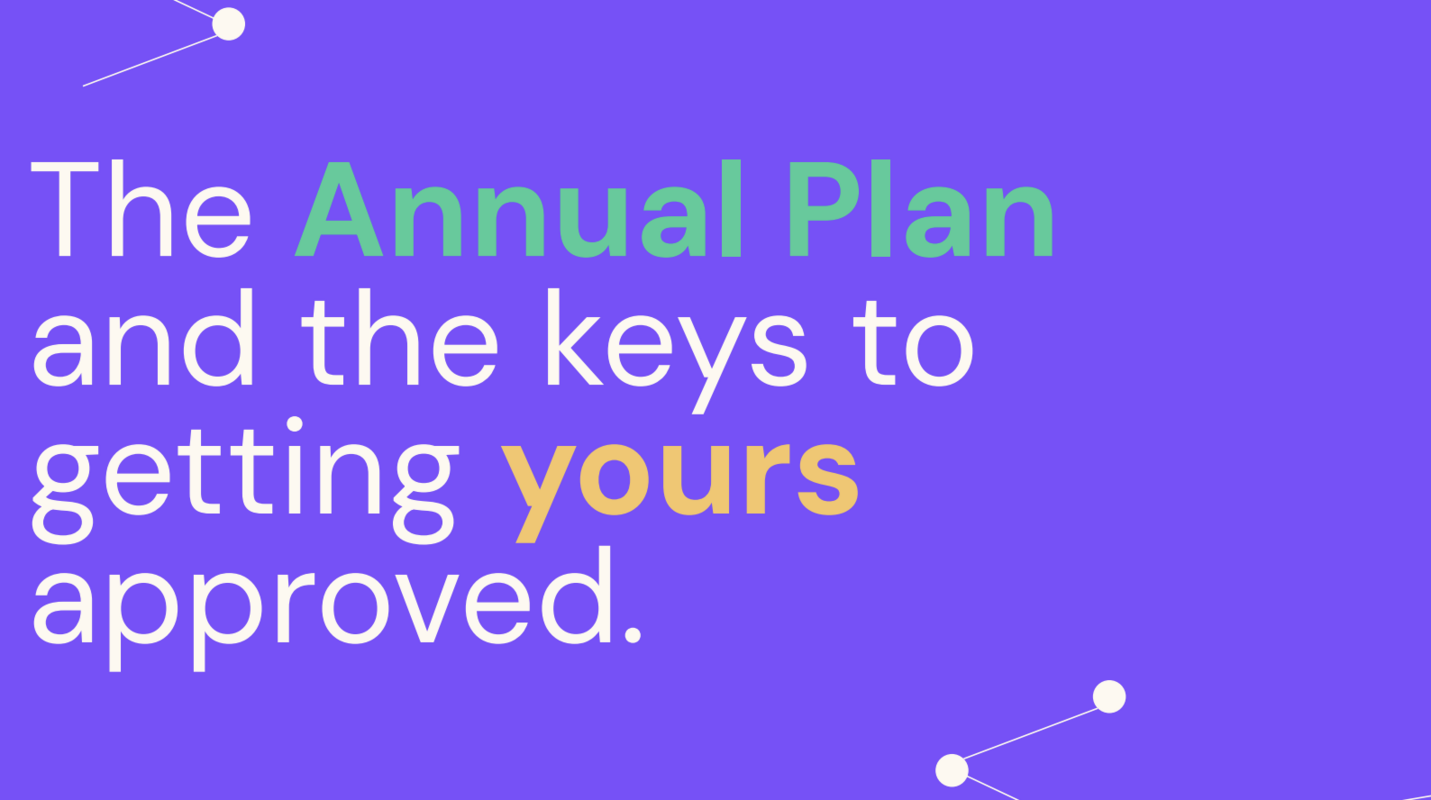 The Annual Plan and the keys to getting yours approved