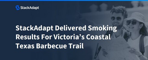 StackAdapt Delivered Smoking Results For Victoria's Coastal Texas Barbecue Trail