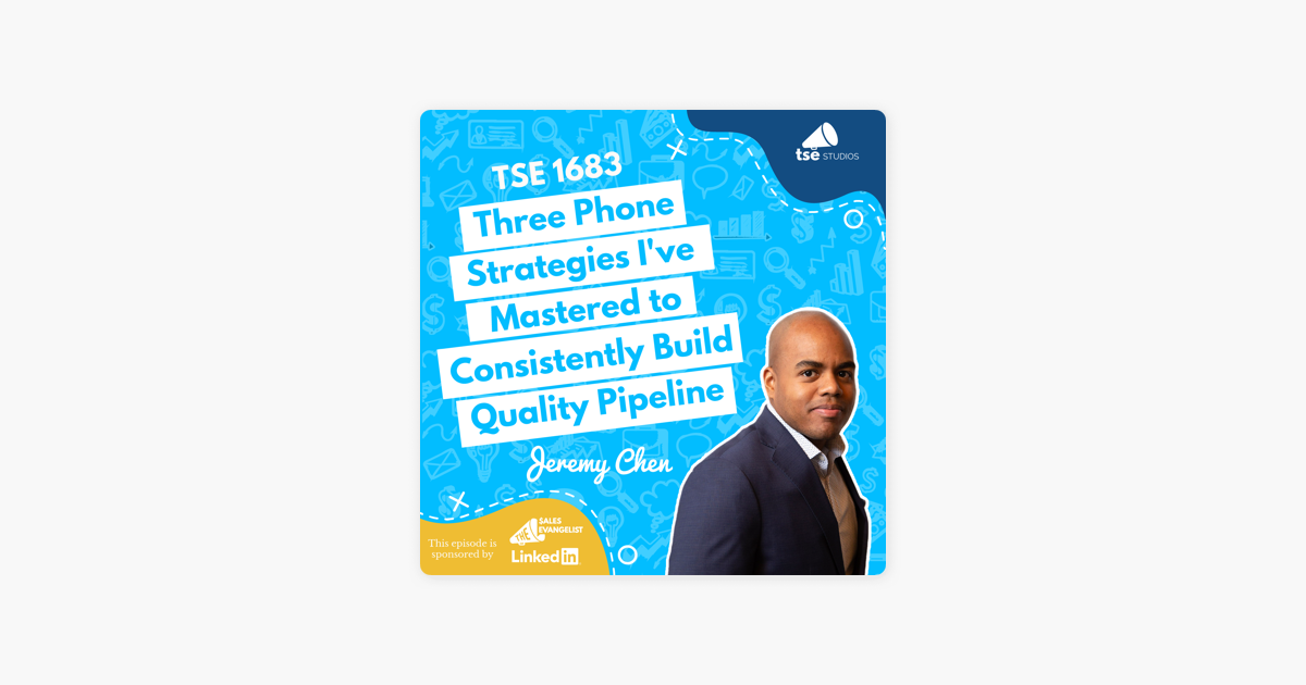 Jeremy Chen | Three Phone Strategies I've Mastered to Consistently Build Quality Pipeline